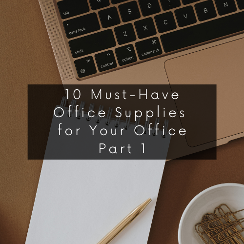 10 Must-Have Office Supplies for Your Office - Part 1 10 Must-Have Office Supplies for Your Office - Part 1