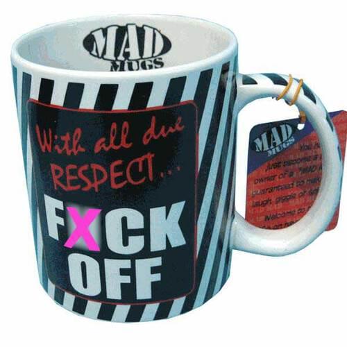 Mad Mugs With All Due Respect... Mug