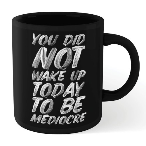 Motivation Ceramic Mug “You Did Not” White on Black