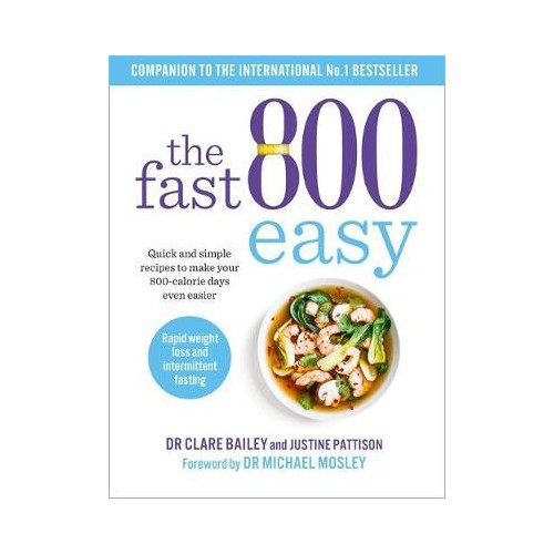 The Fast 800 Easy : Quick and simple recipes to make your 800-calorie days even easier