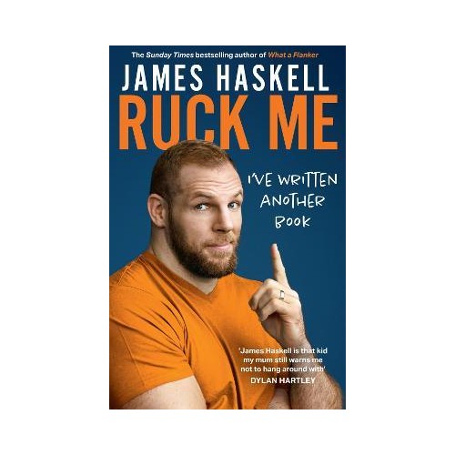 Ruck Me - James Haskell - I've Written Another Book