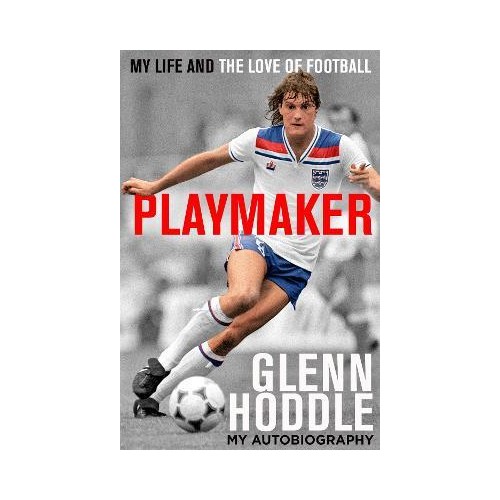 Playmaker - Glenn Hoddle My Autobiography
