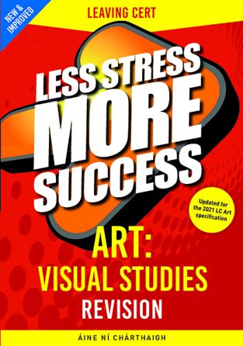 Less Stress More Success Leaving Cert Art Visual Studies