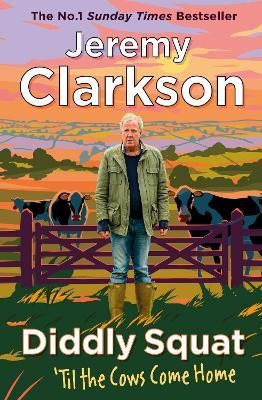 Diddly Squat: 'Til The Cows Come Home - Jeremy Clarkson
