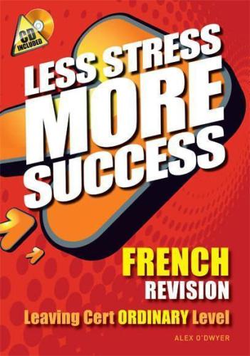 Less Stress More Success Leaving Cert French - Ordinary Level