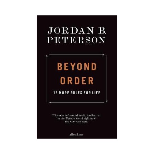 Beyond Order: 12 More Rules for Life - Jordan B Peterson