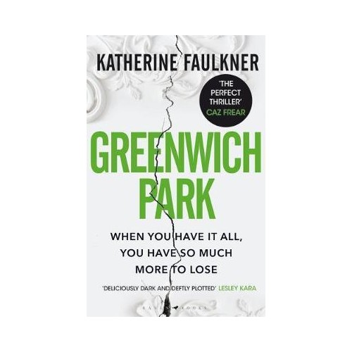 Greenwich Park : This year's most compulsive debut thriller, about motherhood, friendships and the secrets we keep - Katherine Faulkner