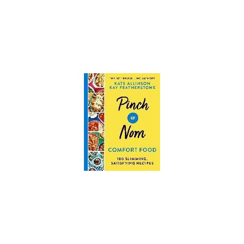 Pinch Of Nom Comfort Food - Kate Allinson & Kay Featherstone
