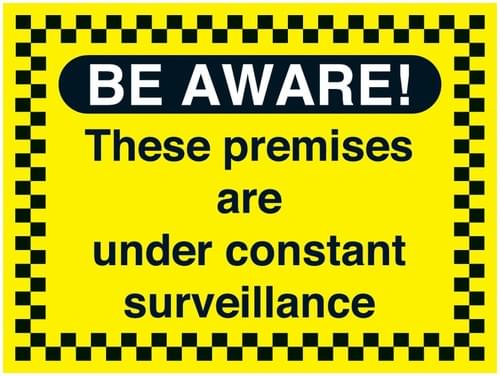 450x600mm Be Aware These premises are under constant surveilance - Rigid