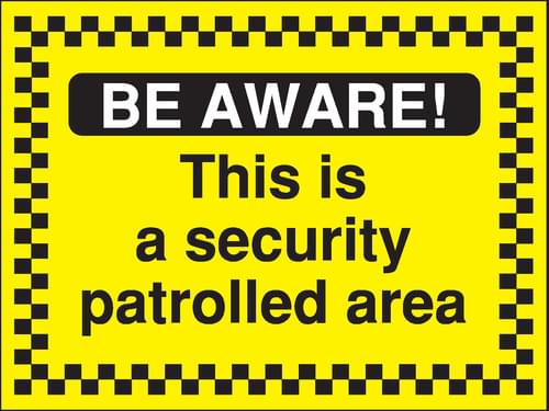 450x600mm Be Aware This is a security patrolled area - Rigid