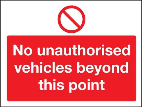 450x600mm No Unauthorised Vehicles Beyond This Point - Rigid