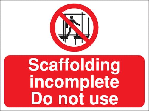 450x600mm Scaffolding incomplete Do not use Construction Sign - Rigid