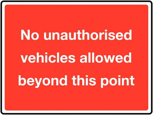 450 x 600mm No unauthorised vehicles allowed beyond this point Class 1 Reflective Traffic Sign (Post)